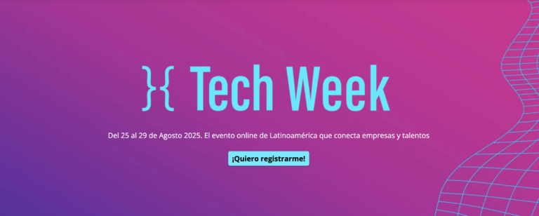 Tech Week 2025: del 25 al 29 de agosto, el evento que conecta talento y empresas en tecnología